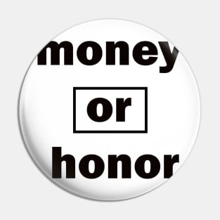 money or honor Pin