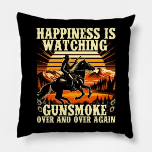 Happiness Is Watching Gunsmoke Over And Over Again Cowboys Pillow