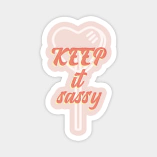 Keep it Sassy - Girly Quote Magnet