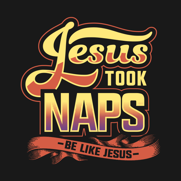 Jesus took naps be like jesus by captainmood