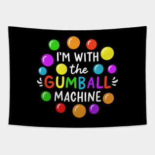 I'm With The Gumball Machine Tapestry