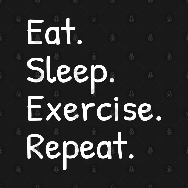 Eat Sleep Exercice Repeat Funny by Islanr