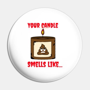 your candle stinks Pin