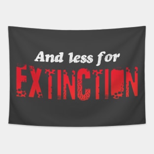 AND LESS FOR EXTINCTION Tapestry
