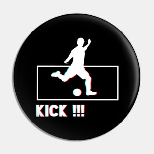 Kick !!! Pin