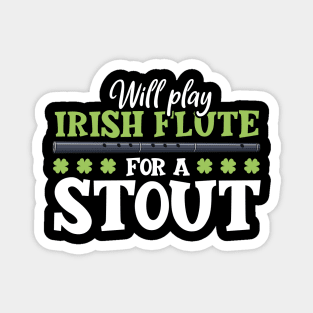 Will play flute for a stout - Irish flute Magnet