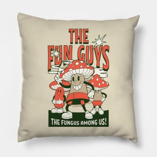 The Fun Guys - Fungus Among Us Pillow