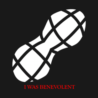 The Shelled One - I was Benevolent T-Shirt