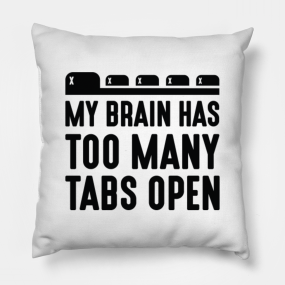 Too Many Tabs Open Pillows Teepublic