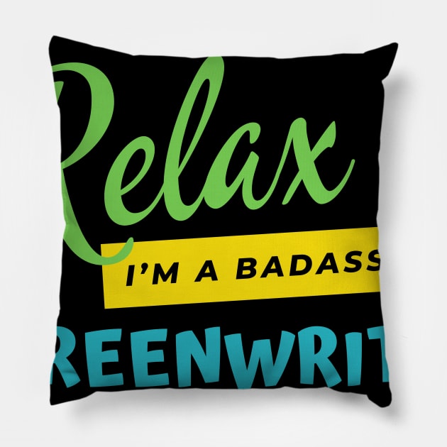 Screenwriter Relax I'm A Badass Pillow by nZDesign