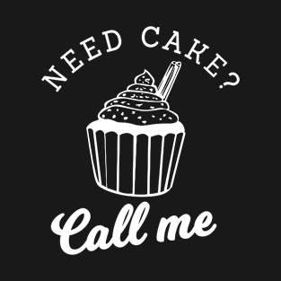 Need cake call me T-Shirt