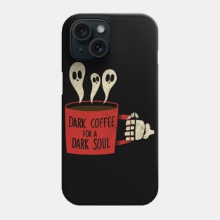 Dark Coffee for a Dark Soul Phone Case