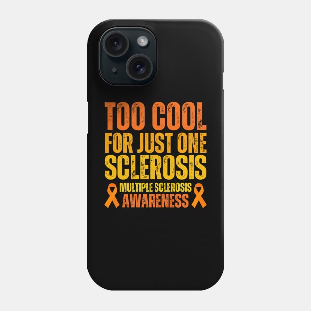 Too Cool For Just One Sclerosis Multiple Sclerosis Awareness Phone Case by Point Shop