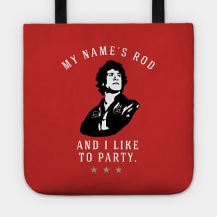 My Name’s Rod, And I Like To Party. Tote