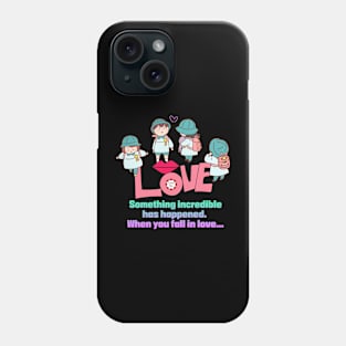 love,Something incredible has happened. Phone Case