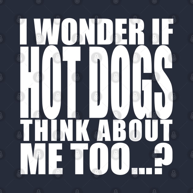 i wonder if hot dogs think about me too by Stellart