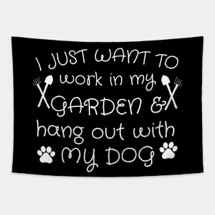 I just want to work in my garden and hangout with my dog. Tapestry