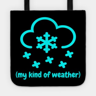 My kind of weather, snowy weather, ski weather, skiing vacation Tote