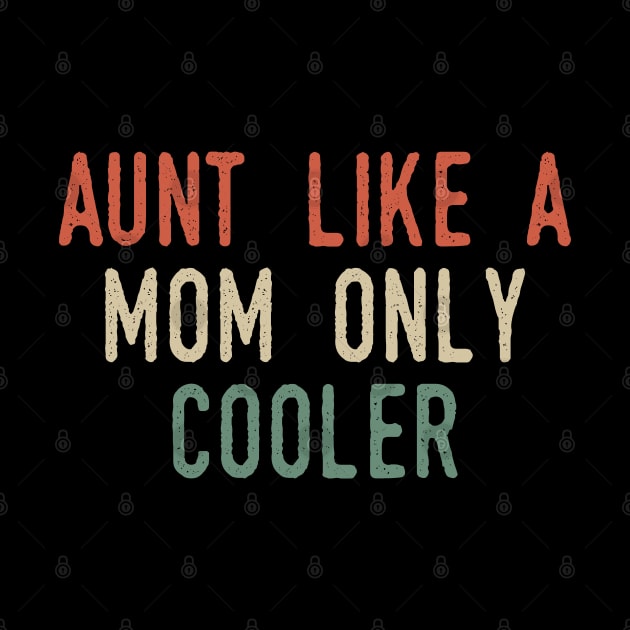 Aunt Like A Mom But Cooler by Tesszero