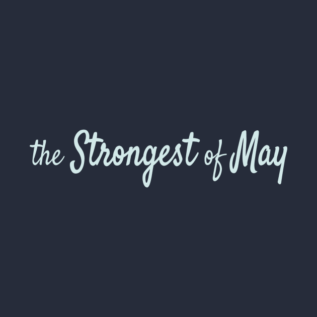 The Strongest of May by Maiki'
