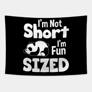 I'm Not Short I'm Fun Sized - Funny Panda Quote Tapestry