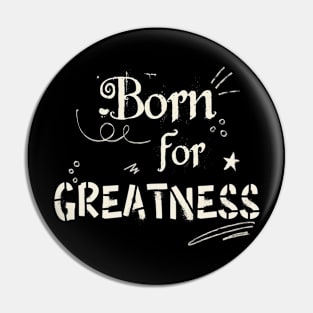 Born for greatness Pin