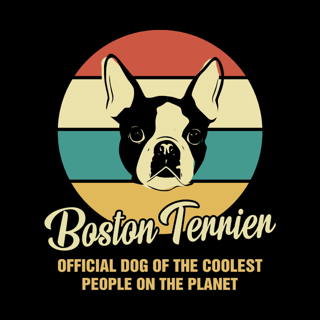 Funny Boston Terrier Dog Vintage Retro T-Shirt Gift Official Dog Of The Coolest People On The Planet by BilieOcean