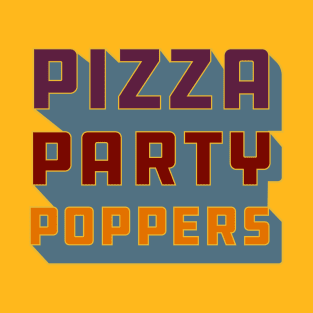 Pizza Party Poppers! T-Shirt