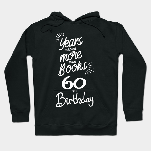 60th Birthday Gift Ideas For Men Women 60th Birthday Hoodie Teepublic