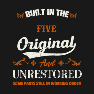 Vintage Built In The Five Original And Unrestored Birthday T-Shirt