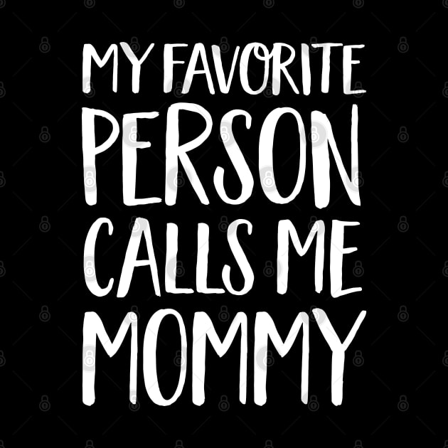 Mom Gift - My Favourite Person Calls Me Mommy by Elsie Bee Designs