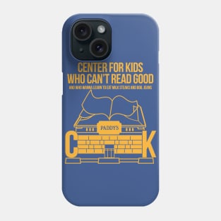 Centre For Kids Who Can't Read Good Phone Case