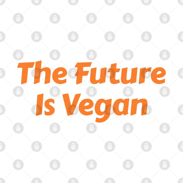 The Future is Vegan by L'Appel du Vide Designs by Danielle Canonico