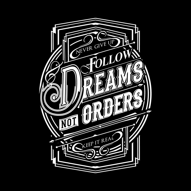 Follow Dreams not Orders NEWT-white by MellowGroove