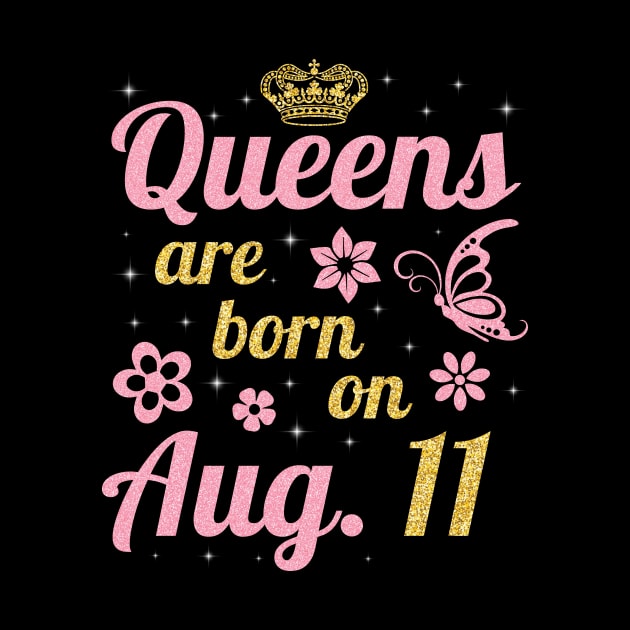 Queens Are Born On August 11 Happy Birthday To Me You Nana Mommy Sister Wife Daughter by joandraelliot