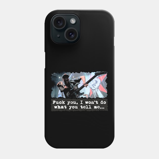 Rage Against The Machine - FUCK YOU I WON'T DO WHAT YOU TELL ME Phone Case by OG Ballers