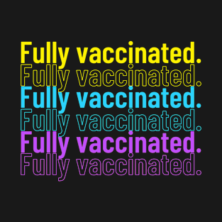 Fully vaccinated T-Shirt