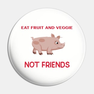 Eat Fruit And veggie Pin