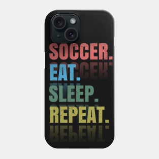 Soccer Eat Sleep Repeat Phone Case