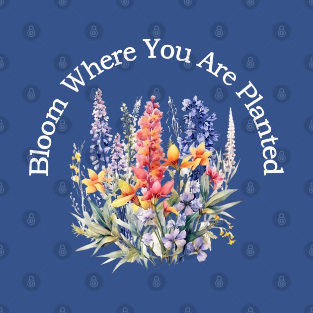 Bloom Where You Are Planted by ShopBuzz