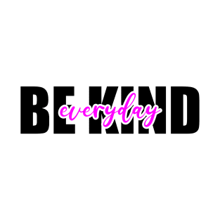 be Kind Everyday T-Shirt