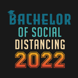 Bachelor of Social Distancing 2022 Graduation T-Shirt