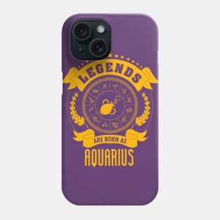 Legends are born as Aquarius Phone Case