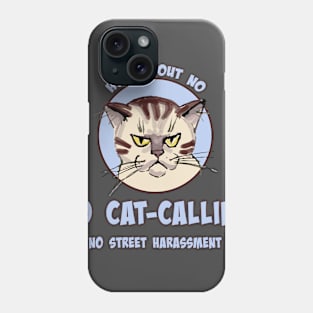 How about No - No Cat-Calling - No Street Harassment Phone Case