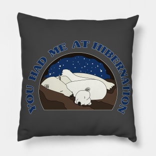 You Had Me at Hibernation - Polar Bear Pillow