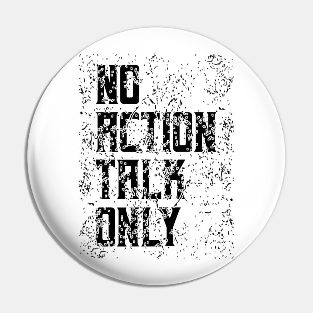 No Action Talk Only Pin by radeckari25