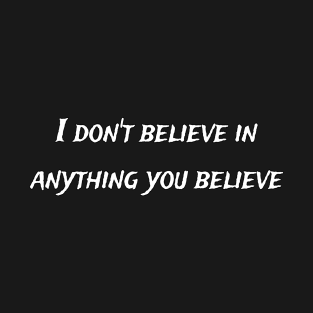 I don't believe T-Shirt