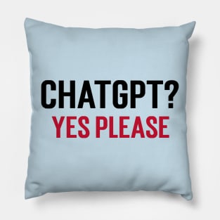 ChatGPT? Yes Please Pillow
