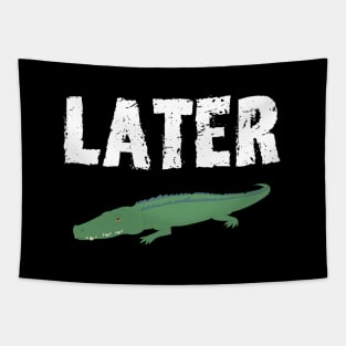 See you Later Alligator Tapestry