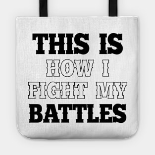 This is how i fight my battles 1 Tote